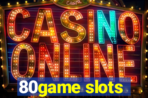 80game slots